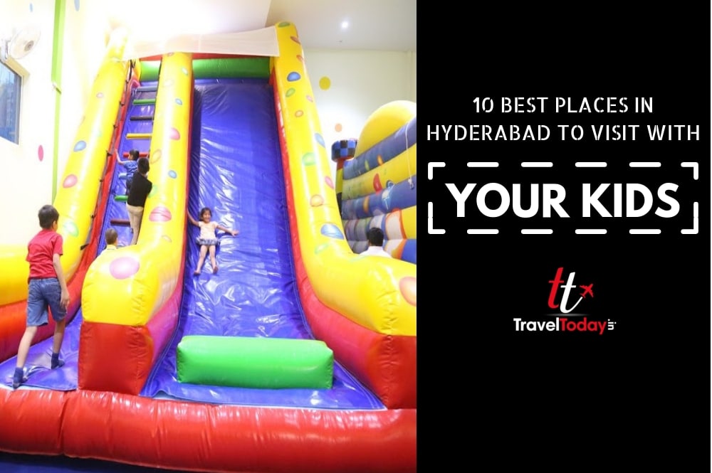 10 Best Places In Hyderabad To Visit With Your Kids Travel Today